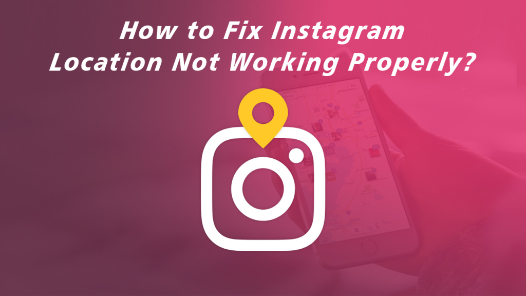 How-to-Fix-Instagram-Location-Not-Working-Properly